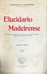 ELUCIDARIO MADEIRENSE. Obra destinada a comemorar o quinto centenario do descobrimento da Madeira mandada publicar pela Junta Geral do Distrito. Volume Primeiro (e Volume Segundo).